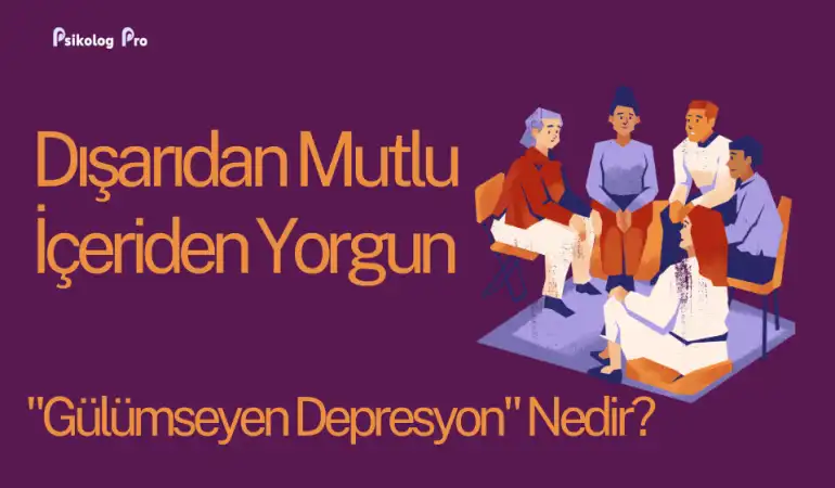 Dışarıdan Mutlu, İçeriden Yorgun: "Gülümseyen Depresyon" Nedir?